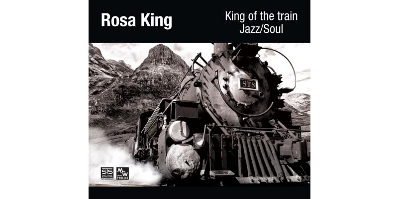 ROSA KING â€“ KING OF THE TRAIN JAZZ / SOUL